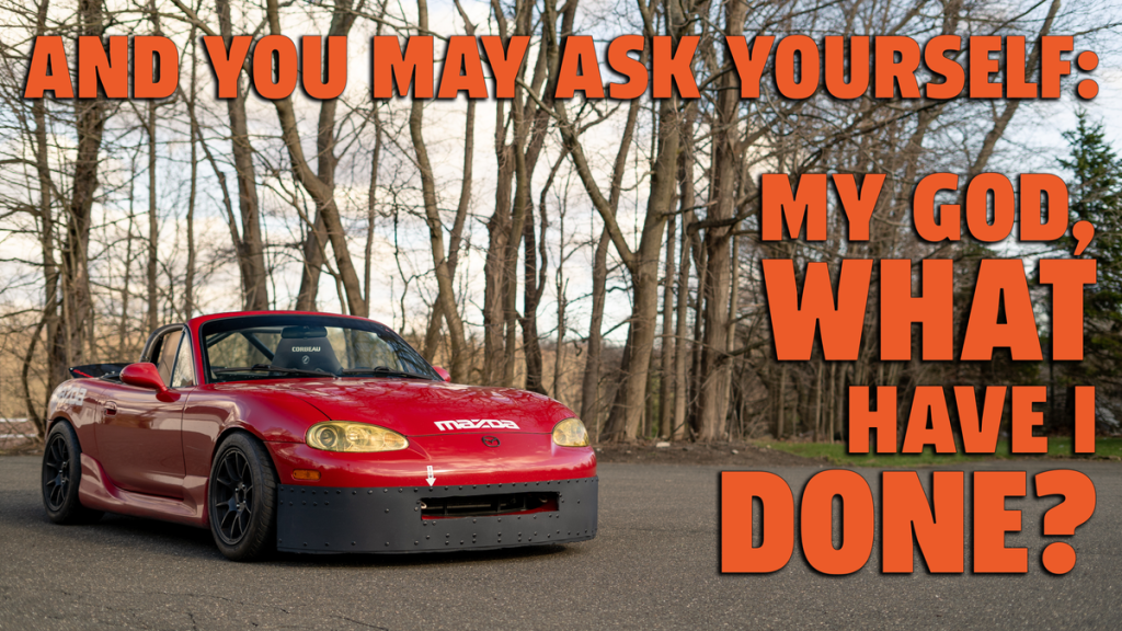 I bought a Mazda Miata without time to get it ready for track season